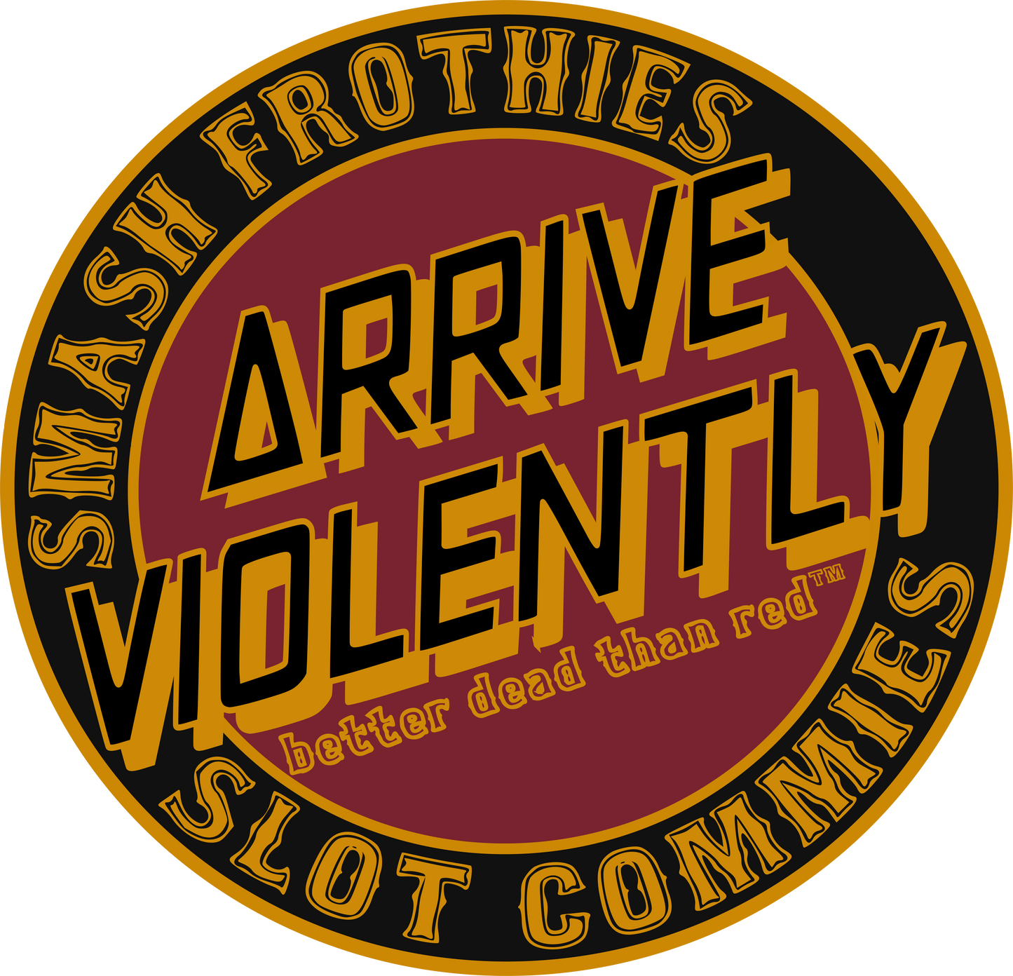 Arrive Violently - Better Dead than red