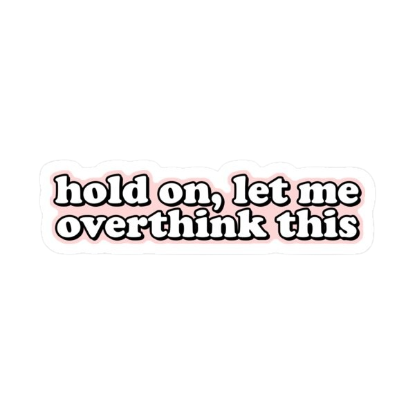 Hold on, let me overthink this