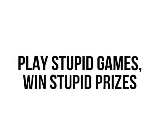 Play Stupid Games