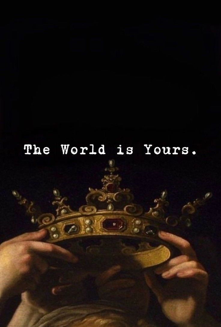 The World Is Yours.