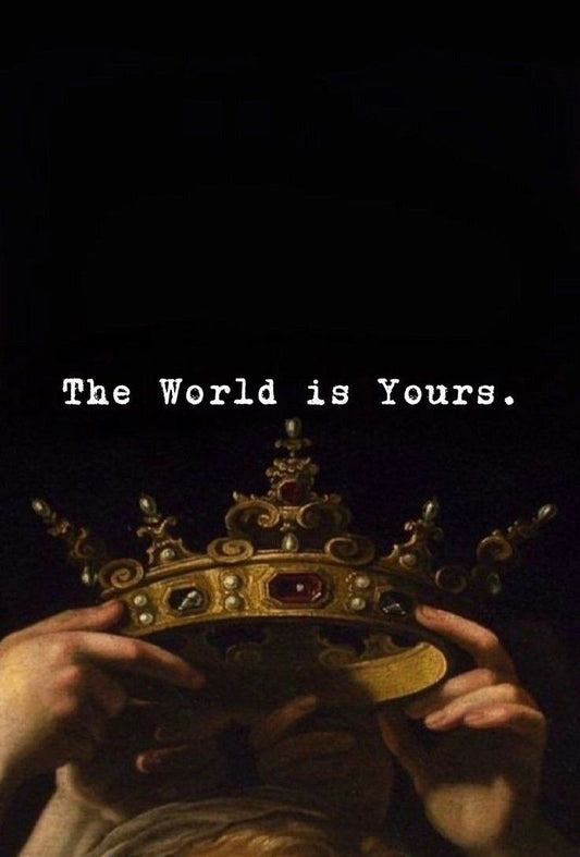 The World Is Yours.