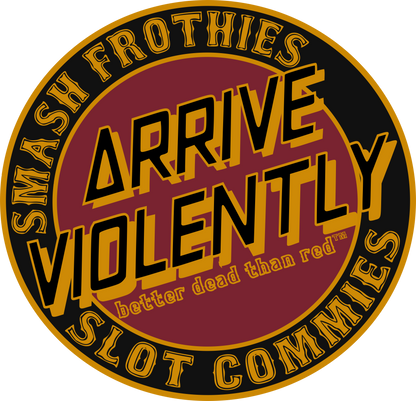 Arrive Violently - Better Dead than red