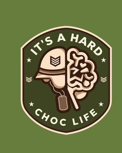 It's A Hard Choc Life - Military Green