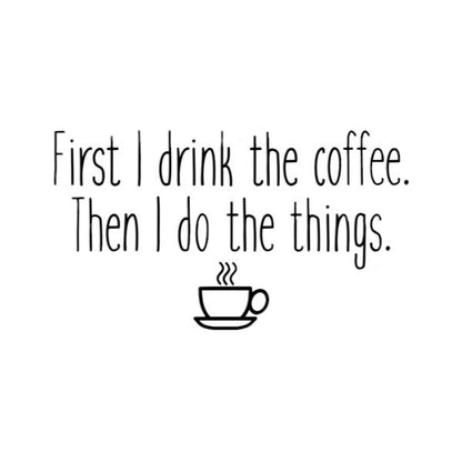 Coffee then do the things.