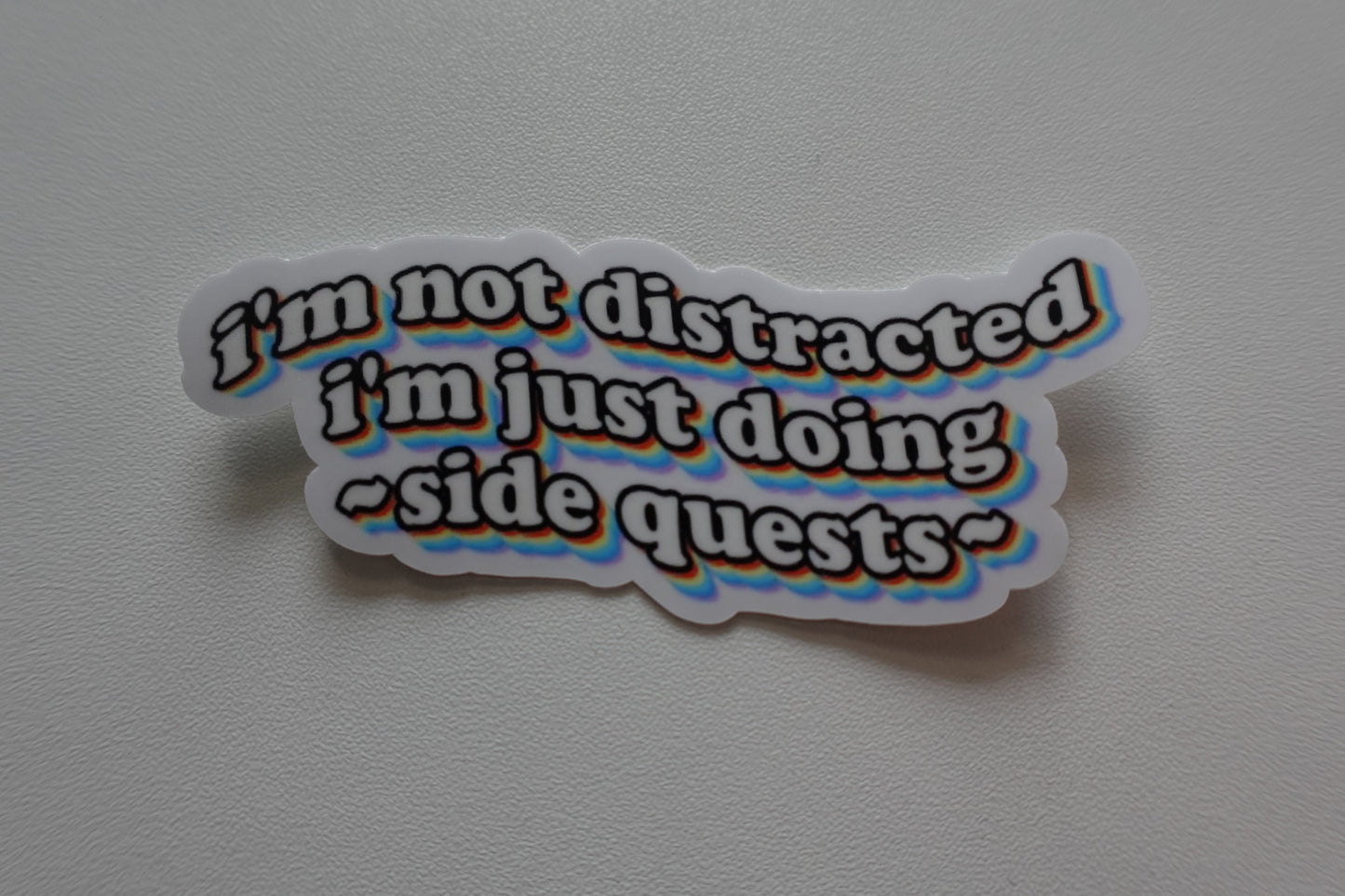 I'm not distracted i'm just doing side quests