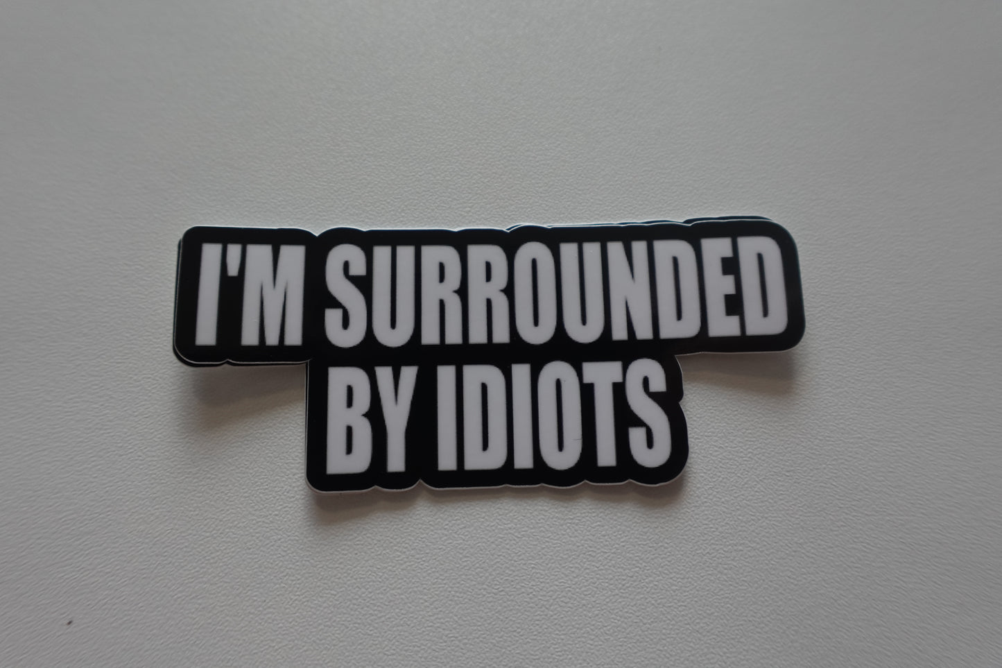 Surrounded By Idiots