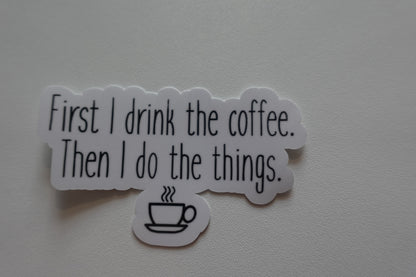 Coffee then do the things.