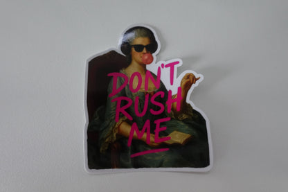 Don't Rush Me