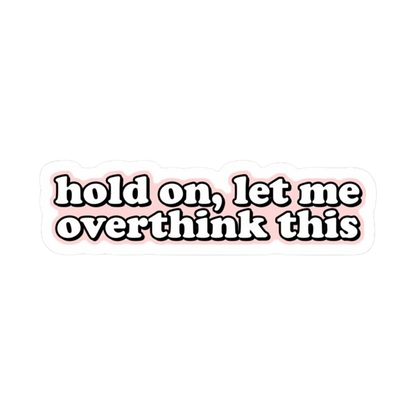 Hold on, let me overthink this