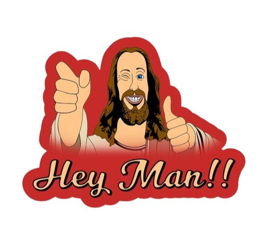 Jesus, Hey Man!!