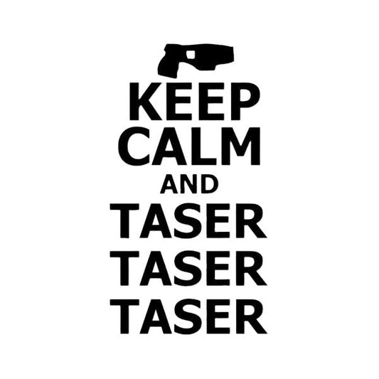 Keep Calm And Taser