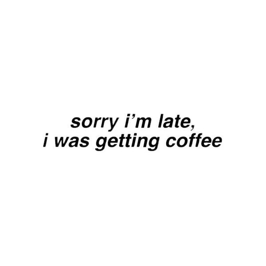 Sorry I'm late, I was getting coffee