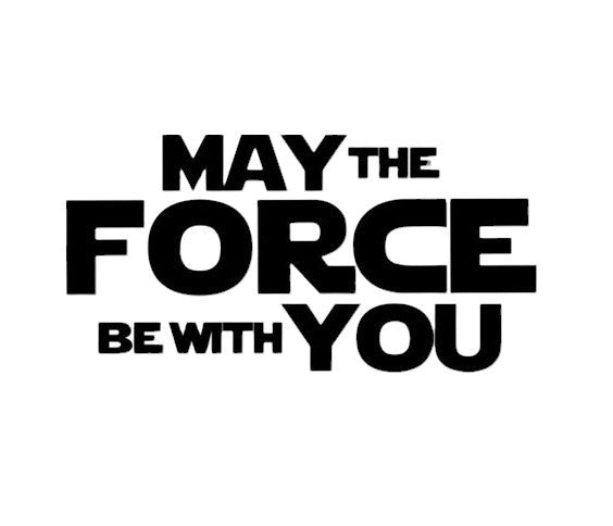 Star Wars - May the Force be with you