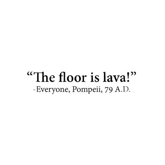 The Floor is Lava - Pompeii