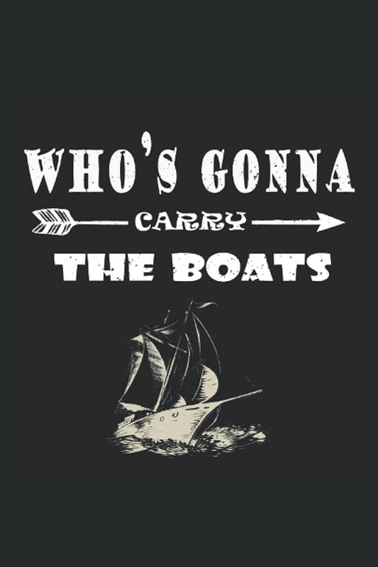 Who's gonna carry the boats