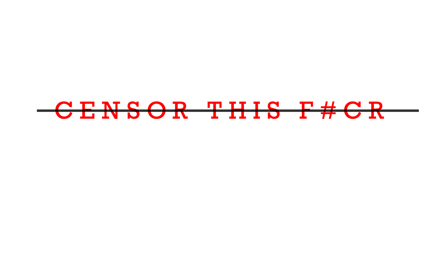 Censor this F#CR Crossed