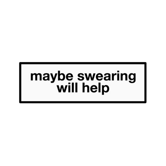 maybe swearing will help