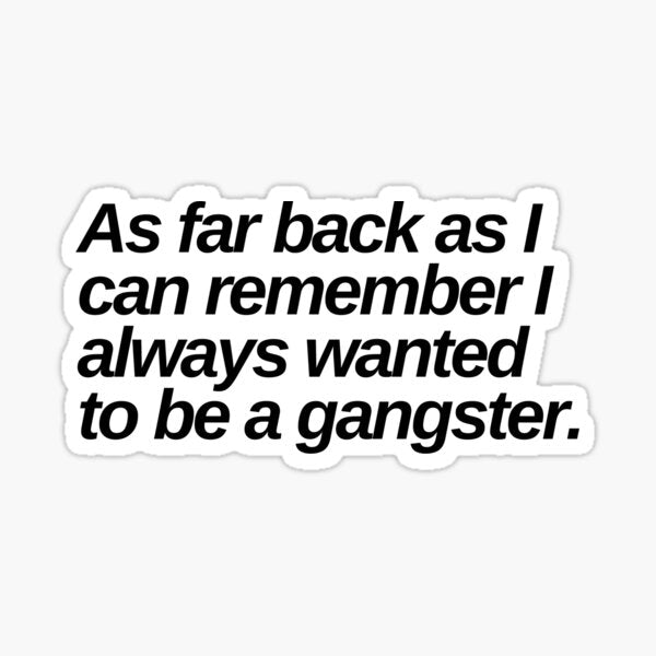 wanted to be a gangster