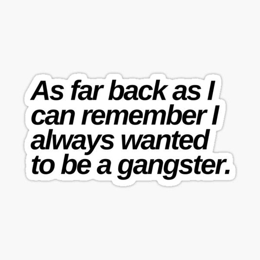 wanted to be a gangster